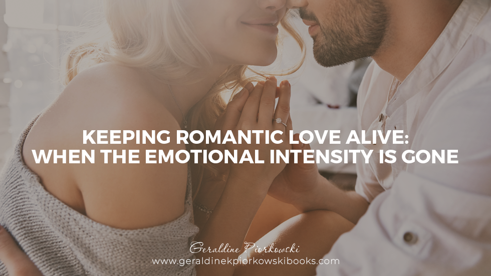 Keeping Romantic Love Alive: When the Emotional Intensity is Gone