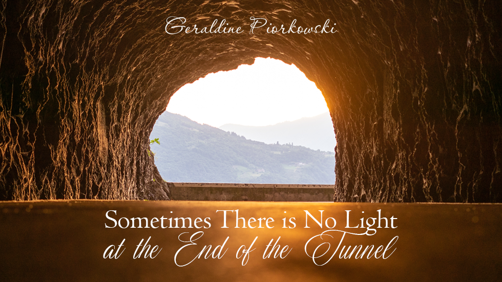 Sometimes There is No Light at the End of the Tunnel